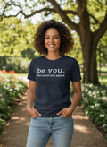 Be You Tee – "The World Will Adjust" Statement Shirt