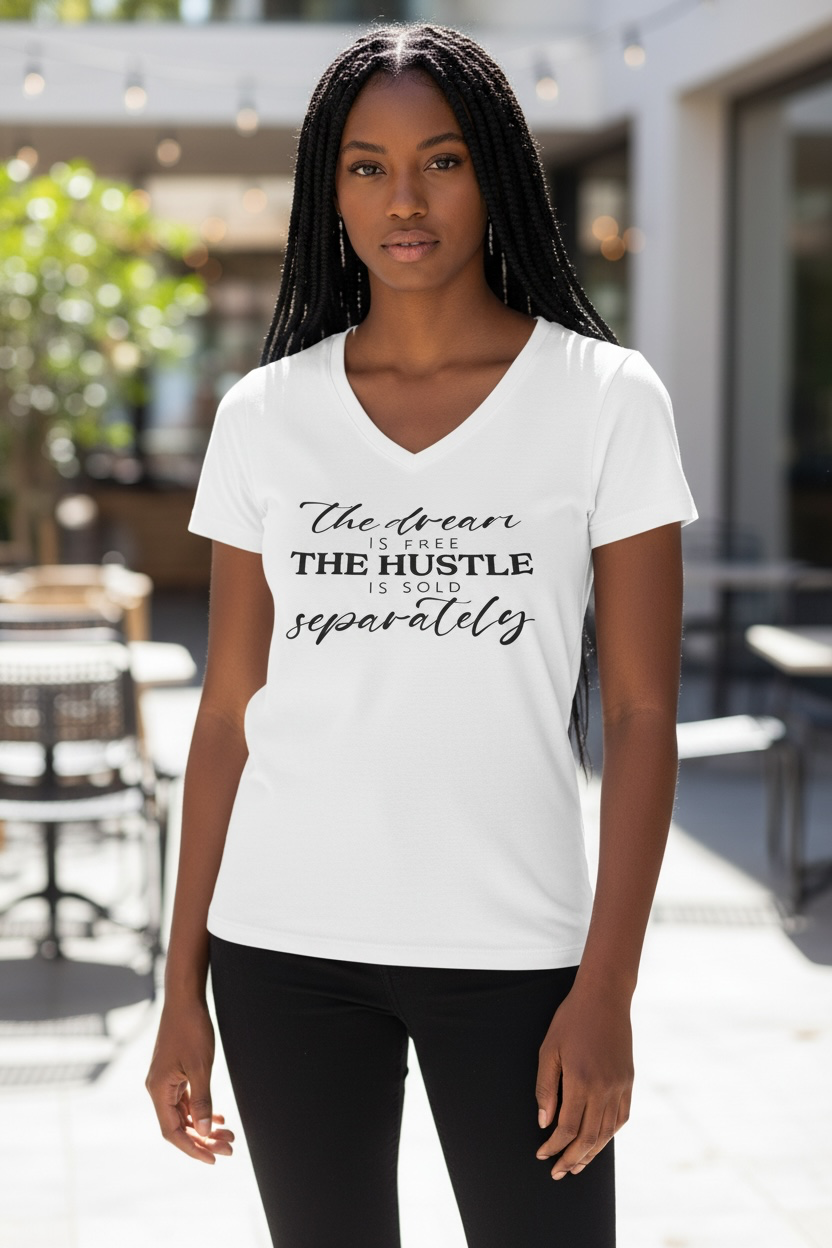 The Dream Is Free The Hustle Is Sold Separately V-Neck Tee